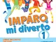 Imparo e mi diverto. Per la 1ª classe elementare. Con e-book. Con espansione online. Corsi...