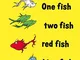 One Fish Two Fish Red Fish Blue Fish