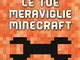 Crea e Costruisci. Le tue meraviglie Minecraft. Ediz. a colori