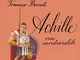 Achille. Eroe invulnerabile