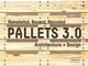 Pallets 3.0.: Remodeled, Reused, Recycled: Architecture + Design