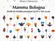 Mamma Bologna. Profili di cittadini petroniani tra XX e XXI secolo