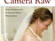 Unleashing the Raw Power of Adobe Camera Raw (English Edition)