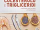 Colesterolo e trigliceridi. Ricette per una corretta alimentazione