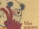 Mio amore. Ediz. a colori