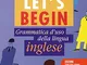 Let's begin. Grammatica d'uso della lingua inglese