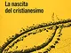 La nascita del cristianesimo