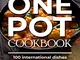 ONE POT COOKBOOK: 100 international dishes with quick and easy recipes from one pot. Disco...
