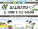 Salviamo il mare e gli oceani. Manuale del giovane ecologista