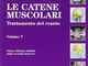 Catene muscolari. Trattamento del cranio (Vol. 5)