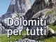 Dolomiti per tutti: 16 itinerari facili tra le montagne di Belluno - Trento - Bolzano