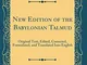 New Edition of the Babylonian Talmud, Vol. 3: Original Text, Edited, Corrected, Formulated...