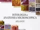 Istologia e anatomia microscopica. Atlante