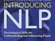 Introducing NLP: Psychological Skills for Understanding and Influencing People