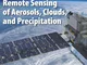 Remote Sensing of Aerosols, Clouds, and Precipitation