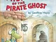 The Mystery of the Pirate Ghost: An Otto & Uncle Tooth Adventure