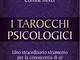 Tarocchi psicologici: Uno straordinario strumento per la conoscenza di sé e degli altri