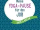 Meine Yoga-Pause für den Job: Have a break