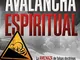 Avalancha espiritual / Spiritual Avalanche: La amenaza de falsas doctrinas que pueden dest...