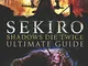 Sekiro: Shadows Die Twice Ultimate Game Guide: Important Tips, Combat, Walkthrough For Eac...