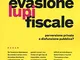 Evasione fiscale: Perversione privata o disfunzione pubblica?