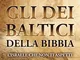 Gli dei baltici della Bibbia. L'Israele che non ti aspetti