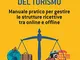 Le regole del turismo. Manuale pratico per gestire le strutture ricettive tra online e off...