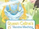 Queen Celine's Vaccine Machine