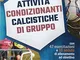 Attività condizionanti calcistiche di gruppo. Con 47 esercitazioni e 18 sedute di allename...