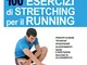 100 esercizi di stretching per il running