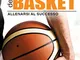 Enciclopedia del basket. Allenarsi al successo