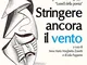 Stringere ancora il vento