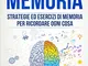 Tecniche di memoria: Strategie ed esercizi per ricordare ogni cosa