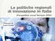 Le politiche regionali innovazione in Italia. Prospettive verso Horizon 2020