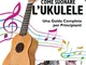 Come Suonare l'Ukulele: Una Guida Completa per Principianti