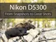 Nikon D5300: From Snapshots to Great Shots (English Edition)