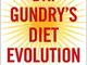 Dr. Gundry's Diet Evolution: Turn Off the Genes That Are Killing You and Your Waistline