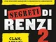 I segreti di Renzi 2 e della Boschi