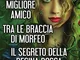 Il mio splendido migliore amico-Tra le braccia di Morfeo-Il segreto della regina rossa