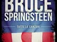 Bruce Springsteen. Tutte le canzoni