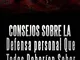 Consejos sobre la Defensa personal Que Todos Deberían Saber (Spanish Edition)