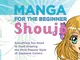 Manga for the Beginner Shoujo: Everything You Need to Start Drawing the Most Popular Style...