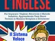 Imparare L’INGLESE: Il Sistema Veloce in 16 Giorni Per Imparare l’Inglese Attraverso il Me...