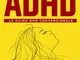 Donne con ADHD: La Guida non Convenzionale per Affrontare la Neurodiversità con Consigli p...