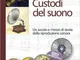 Custodi del suono. Un secolo e mezzo di storia della riproduzione sonora