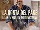 La bontà del pane e tante ricette mediterranee