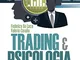 Trading & psicologia. La chiave del successo per il trader discrezionale