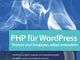 PHP für WordPress: Den PHP-Code von WordPress verstehen und anpassen: Themes und Templates...