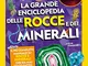 La grande enciclopedia delle rocce e dei minerali