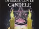 Centocinquanta incantesimi di magia bianca con le candele